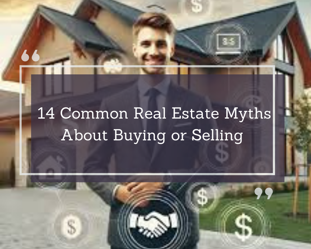 14 Common Real Estate Myths About Buying or Selling