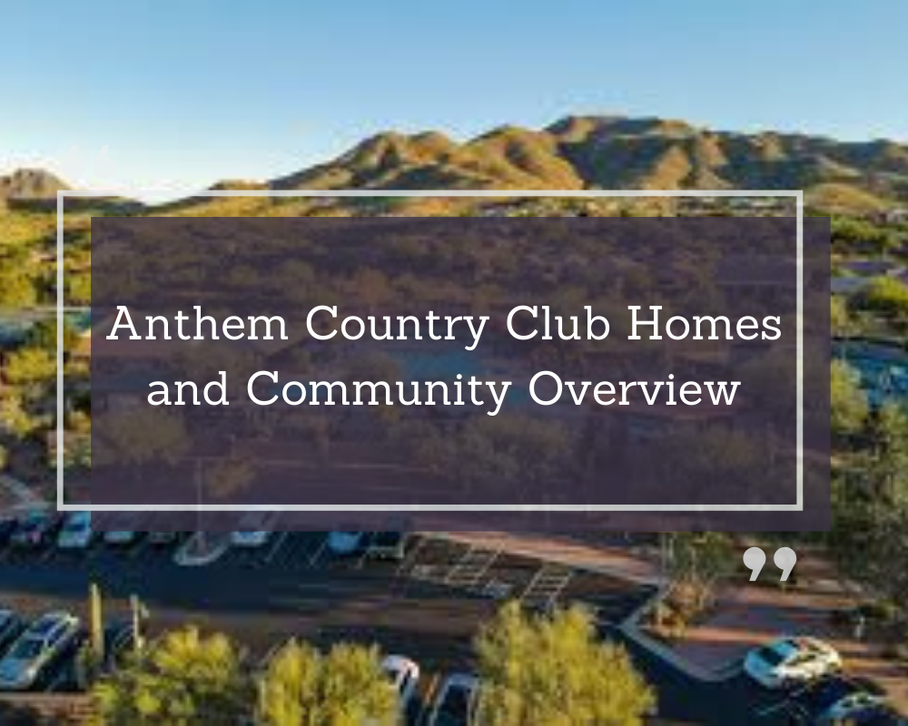 Anthem Country Club Homes and Community Overview