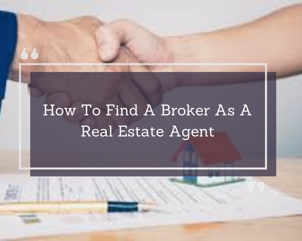 How to find a broker as a real estate agent