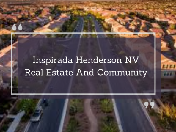 Inspirada Henderson NV Real Estate And Community