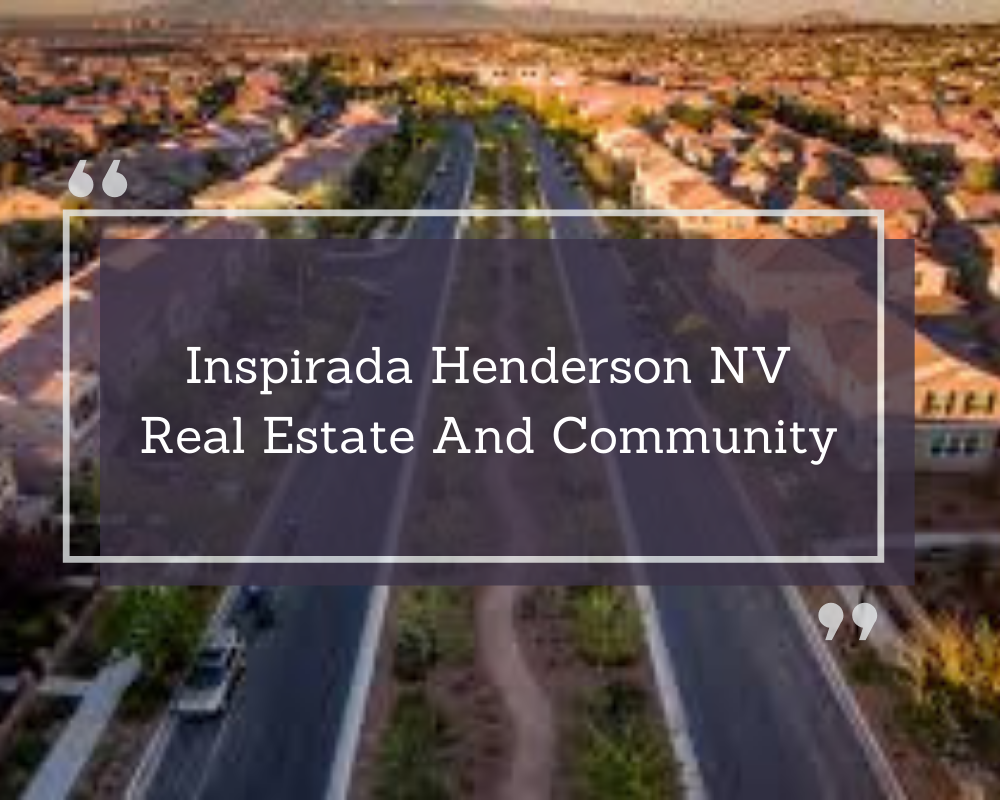 Inspirada Henderson NV Real Estate And Community