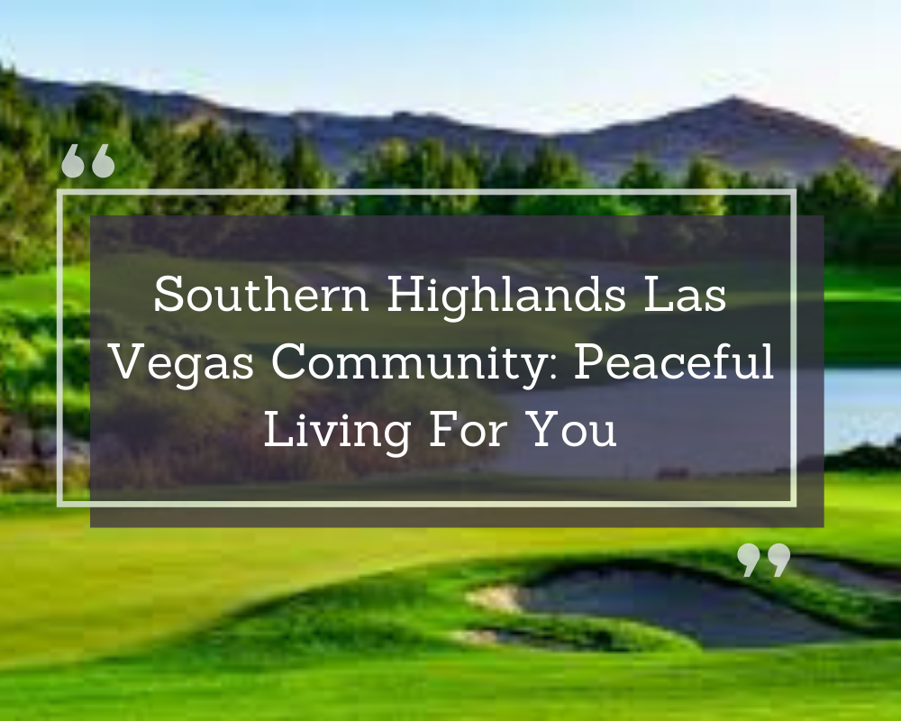 Southern Highlands Las Vegas Community Overview