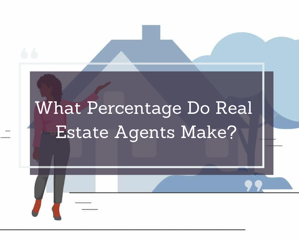 What Percentage Do Real Estate Agents Make