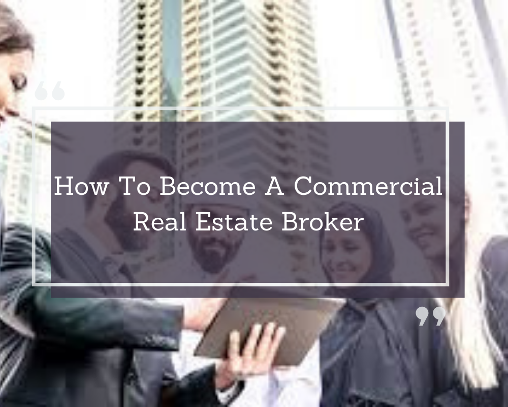 how to become a commercial real estate broker