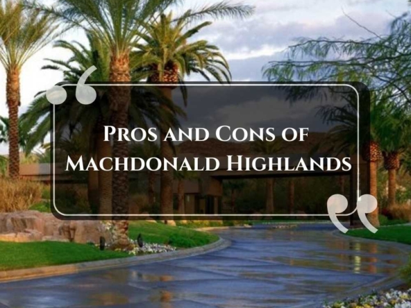Pros and Cons of Machdonald Highlands
