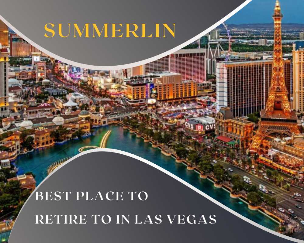 Why is Summerlin the Best Place to Retire to in Las Vegas