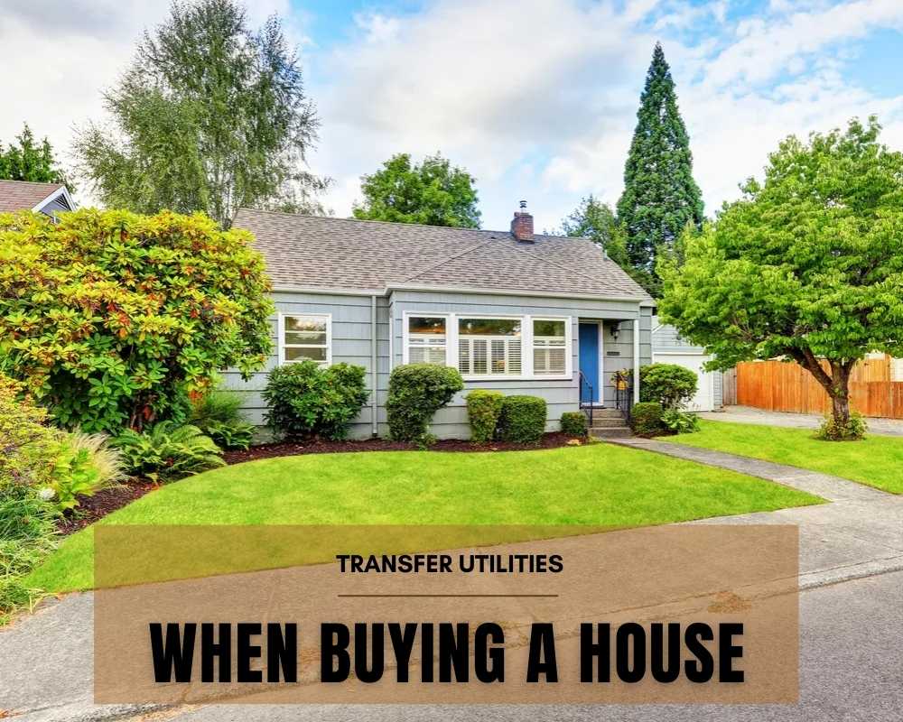 Transfer Utilities When Buying a House
